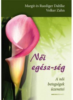 Margit Dahlke, Ruediger Dahlke, Volker Zahn - Női egész-ség Margit Dahlke, Ruediger Dahlke, Volker Zahn - Női egész-ség, null 2005 antikvár könyv