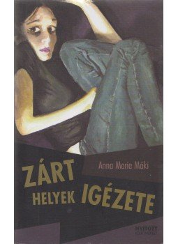 Anna Maria Mäki - Zárt helyek igézete Anna Maria Mäki - Zárt helyek igézete, Budapest 2008 antikvár könyv