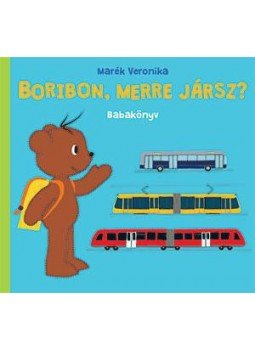 Marék Veronika - Boribon, merre jársz? - Babakönyv Marék Veronika - Boribon, merre jársz? - Babakönyv, null 2014 antikvár könyv