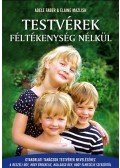Adele Faber, Elaine Mazlish - Testvérek féltékenység nélkül - Gyakorlati tanácsok testvérek neveléséhez