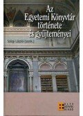 Szögi László - AZ EGYETEMI KÖNYVTÁR TÖRTÉNETE ÉS GYŰJTEMÉNYEI