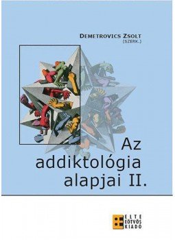 Demetrovics Zsolt - AZ ADDIKTOLÓGIA ALAPJAI II. Demetrovics Zsolt - AZ ADDIKTOLÓGIA ALAPJAI II., null 0 antikvár könyv