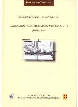 Szabó Dániel, Boros Zsuzsanna - PARLAMENTARIZMUS MAGYARORSZÁGON (1867-1944) Szabó Dániel, Boros Zsuzsanna - PARLAMENTARIZMUS MAGYARORSZÁGON (1867-1944), null 0 antikvár könyv