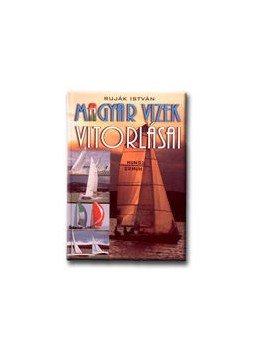 Ruják István - Magyar vizek vitorlásai Ruják István - Magyar vizek vitorlásai, null 1999 antikvár könyv