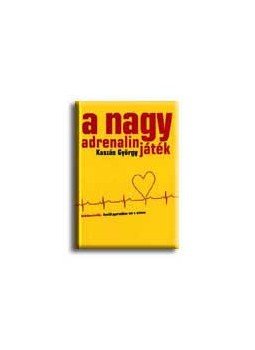 Kaszás György - A nagy adrenalinjáték Kaszás György - A nagy adrenalinjáték, null 2000 antikvár könyv