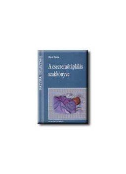 Decsi Tamás - A csecsemőtáplálás szakkönyve Decsi Tamás - A csecsemőtáplálás szakkönyve, null 2001 antikvár könyv