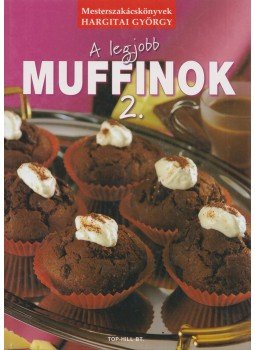 Hargitai György - A legjobb muffinok 2. Hargitai György - A legjobb muffinok 2., 2006 antikvár könyv