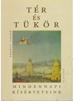 Erdélyi Ildikó - Tér és tükör Erdélyi Ildikó - Tér és tükör, Budapest 2004 antikvár könyv