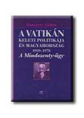 Adriányi Gábor - A VATIKÁN KELETI POLITIKÁJA ÉS MAGYARORSZÁG 1939-1978. - A M