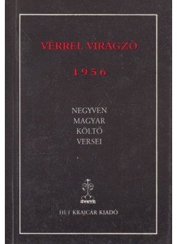 Benke László - Vérrel virágzó 1956 Benke László - Vérrel virágzó 1956, Budapest 1996 antikvár könyv