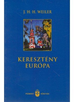 WEILER, J.H.H. - Keresztény Európa WEILER, J.H.H. - Keresztény Európa, Budapest 2006 antikvár könyv