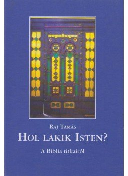 Raj Tamás - Hol lakik Isten? Raj Tamás - Hol lakik Isten?, Budapest 2007 antikvár könyv