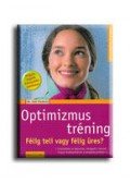Pizzecco, Toni dr. - OPTIMIZMUS TRÉNING - FÉLIG TELI VAGY FÉLIG ÜRES?