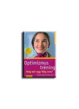 Pizzecco, Toni dr. - OPTIMIZMUS TRÉNING - FÉLIG TELI VAGY FÉLIG ÜRES?, null 2008 antikvár könyv