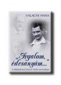 Valachi Anna - "Irgalom, édesanyám..."