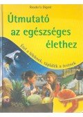 Takácsi-Nagy Klára (szerk.) - Útmutató az egészséges élethez