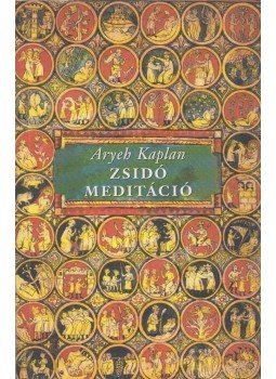 KAPLAN, ARYEH - Zsidó meditáció KAPLAN, ARYEH - Zsidó meditáció, Budapest 2004 antikvár könyv