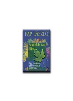 Pap László - A LÉLEK IS TUD FÁJNI... - EGY KISVÁROSI PSZICHOLÓGUS TÖRTÉNETEI - AZ ÉLET D Pap László - A LÉLEK IS TUD FÁJNI... - EGY KISVÁROSI PSZICHOLÓGUS TÖRTÉNETEI - AZ ÉLET D, null 2008 antikvár könyv