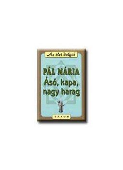 Pál Mária - Ásó, kapa, nagy harag Pál Mária - Ásó, kapa, nagy harag, null 2000 antikvár könyv