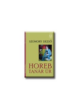 Szomory Dezső - HOREB TANÁR ÚR - ÜKH 2007. Szomory Dezső - HOREB TANÁR ÚR - ÜKH 2007., null 0 antikvár könyv