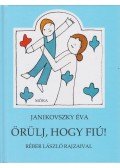 Janikovszky Éva - Örülj, hogy fiú!