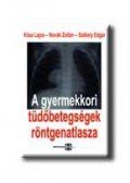 Kósa Lajos,Székely Edgár - A gyermekkori tüdőbetegségek röntgenatlasza