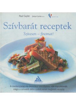Paul Gayler, Jacqui Lynas - Szívbarát receptek Paul Gayler, Jacqui Lynas - Szívbarát receptek, 2009 antikvár könyv