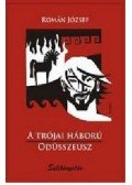 Román József - A TRÓJAI HÁBORÚ - ODÜSSZEUSZ - SULIKÖNYVTÁR