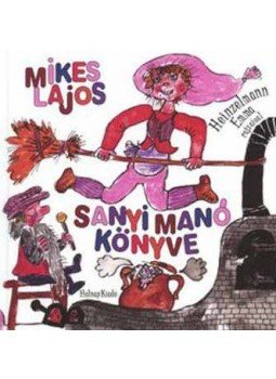 Mikes Lajos - Sanyi Manó könyve Mikes Lajos - Sanyi Manó könyve, Budapest 2007 antikvár könyv