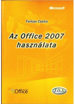 Farkas Csaba - Az Office 2007 használata Farkas Csaba - Az Office 2007 használata, Budapest 2007 antikvár könyv