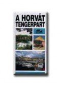 Szarka Sándor - A HORVÁT TENGERPART - PANORÁMA ÚTIKÖNYVEK
