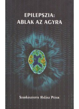 Halász Péter - Epilepszia: Ablak az agyra Halász Péter - Epilepszia: Ablak az agyra, 2007 antikvár könyv