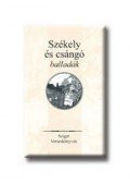 Ferencz Győző - SZÉKELY ÉS CSÁNGÓ BALLADÁK - ÜKH 2007