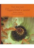 Thich Nhat Hanh - Vegyen körül a szeretet