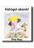 Tony Ross - Kishúgot akarok!