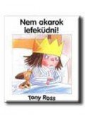Tony Ross - Nem akarok lefeküdni!