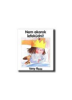 Tony Ross - Nem akarok lefeküdni!, null 0 antikvár könyv