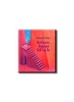 Kántor Péter - Kétszáz lépcső föl és le, null 0 antikvár könyv