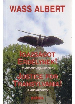 Wass Albert - Igazságot Erdélynek! / Justice for Transylvania! Wass Albert - Igazságot Erdélynek! / Justice for Transylvania!, Pomáz 2006 antikvár könyv