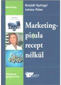 BORJÁDI GYÖRGY,Juhász Péter - MARKETINGPIRULA RECEPT NÉLKÜL