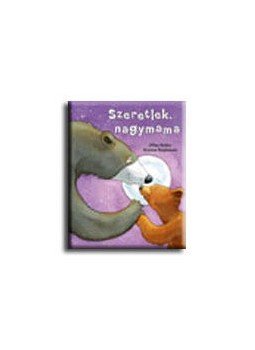 HARKER, JILLIAN; STEPHENSON, KRISTINA - SZERETLEK, NAGYMAMA HARKER, JILLIAN; STEPHENSON, KRISTINA - SZERETLEK, NAGYMAMA, null 2014 antikvár könyv
