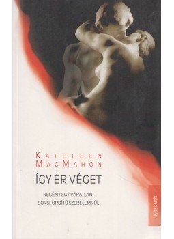 Kathleen Macmahon - Így ér véget Kathleen Macmahon - Így ér véget, Budapest 2013 antikvár könyv