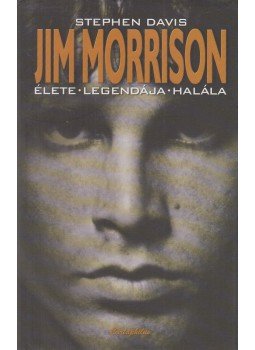 Stephen Davis - Jim Morrison élete, legendája, halála Stephen Davis - Jim Morrison élete, legendája, halála, Budapest 2008 antikvár könyv