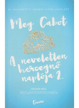 Meg Cabot - A neveletlen hercegnő naplója 2. Meg Cabot - A neveletlen hercegnő naplója 2., Budapest 2015 antikvár könyv