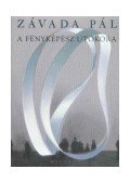 Závada Pál - A fényképész utókora