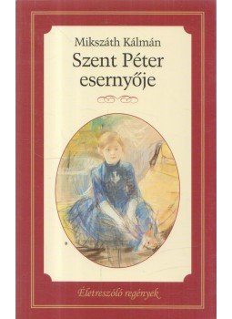 Mikszáth Kálmán - Szent Péter esernyője Mikszáth Kálmán - Szent Péter esernyője, Budapest 2014 antikvár könyv