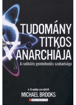 Michael Brooks - A tudomány titkos anarchiája, Budapest 2011 antikvár könyv