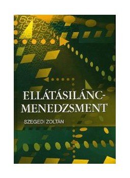 DR. SZEGEDI ZOLTÁN - ELLÁTÁSILÁNC-MENEDZSMENT DR. SZEGEDI ZOLTÁN - ELLÁTÁSILÁNC-MENEDZSMENT, null 2012 antikvár könyv