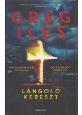 Greg Iles - Lángoló kereszt
