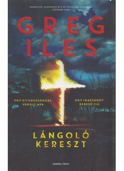 Greg Iles - Lángoló kereszt Greg Iles - Lángoló kereszt, Budapest 2015 antikvár könyv